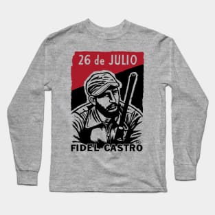 26 de Julio Fidel Castro - Cuban Revolution, Historical, Propaganda, Communist Long Sleeve T-Shirt